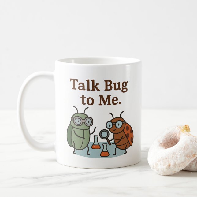 Mug Cute Funny Talk Bug To me Entomologist Explorer (Avec donut)