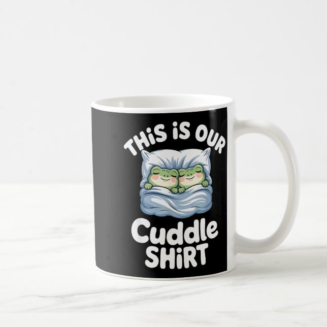 Mug Cute Snuggly Frog Lovers This Is Our Cuddle  (Droite)