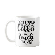 D'abord je bois du café alors que j'enseigne les