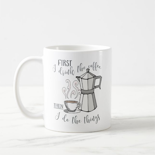 Mug D'abord je bois du café, puis je fais les choses (Gauche)