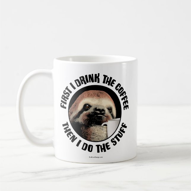 Mug D'Abord, Je Bois Le Café. Puis Je Fais Le Stuff (Gauche)
