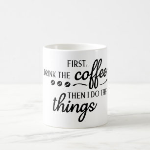 Mug D'abord je bois le café puis je fais les choses