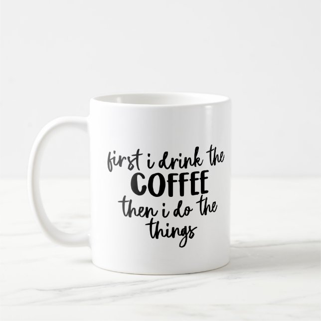 Mug D'abord je bois le café puis je fais les choses (Gauche)