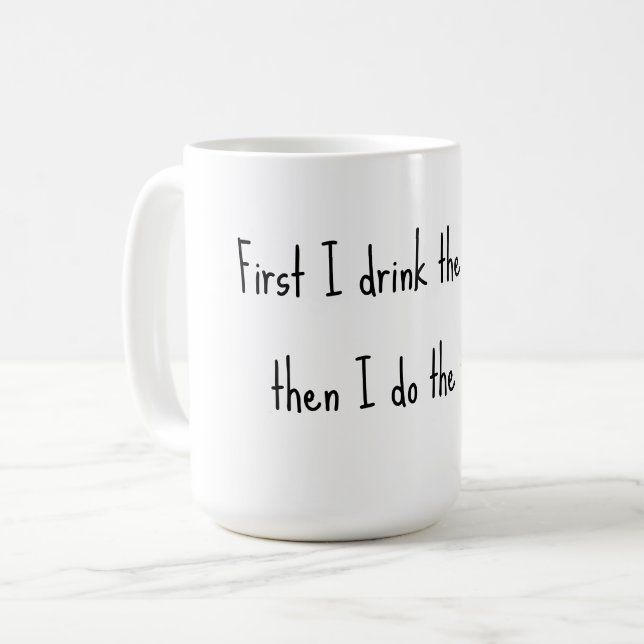 Mug D'abord je bois le café, puis je fais les choses. (Devant gauche)