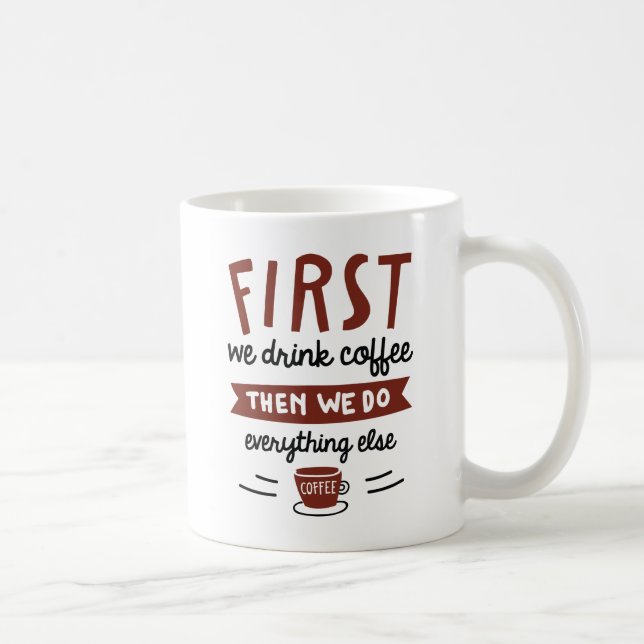 Mug D'Abord Nous Buvons Du Café (Droite)