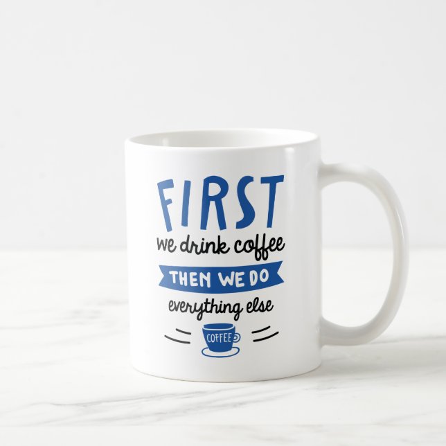 Mug D'Abord Nous Buvons Du Café (Droite)