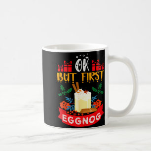 Mug D'accord mais d'abord Eggnog Noël drôle amateur d'