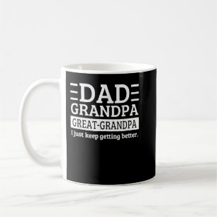 Mug Dad Grandpa Great Grandpa I Just Keep Getting Bett
