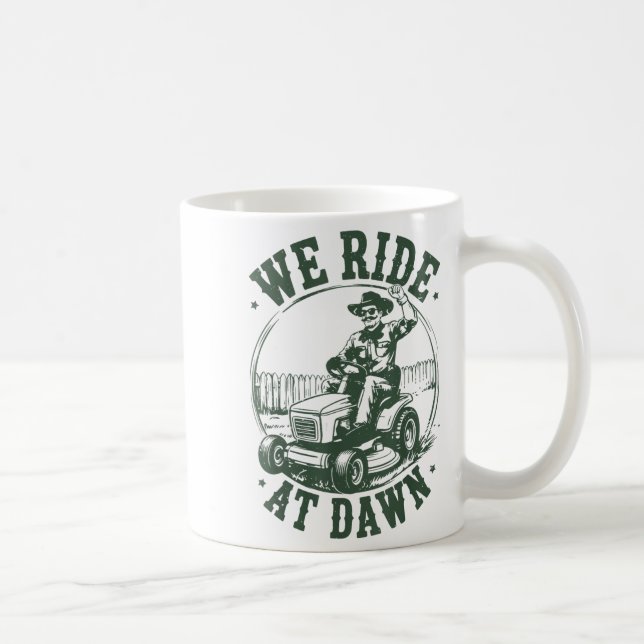 Mug Dad Lawn Mower We Ride At Dawn Funny Mowing Gift G (Droite)