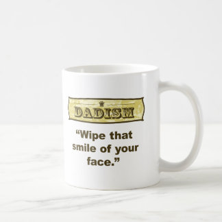 Mug Dadism - essuyez ce sourire outre de votre visage