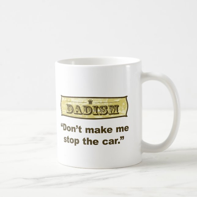 Mug Dadism - ne m'incitez pas à arrêter la voiture (Droite)