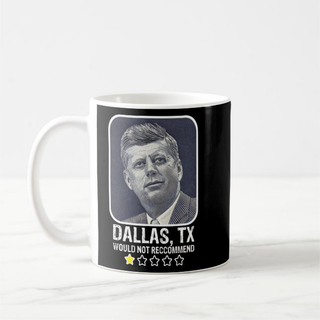 Mug Dallas Texas Ne Recommanderait Pas Le Président JF (Gauche)