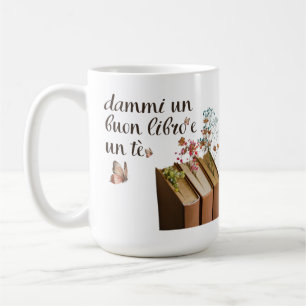Mug Dammi Un Buon Libro e un Tè tazza (italien)