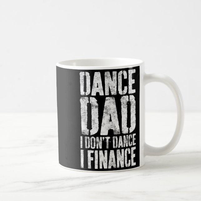 Mug Dance Dad I Don't Dance I Finance Shirt Men Father (Droite)