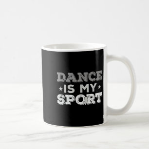 Mug Dance Is My Sport - Meilleure Idée Cadeau (hommes 