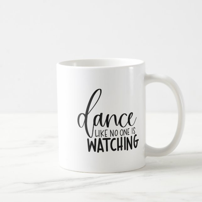 Mug Dance Like Is Watching Insrational Motivational  (Droite)