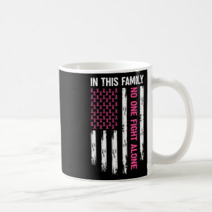 Mug Dans Cette Famille, Personne Ne Lutte Seul Cancer 