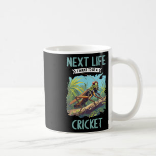 Mug Dans la prochaine vie, je veux être un grillon. Gr
