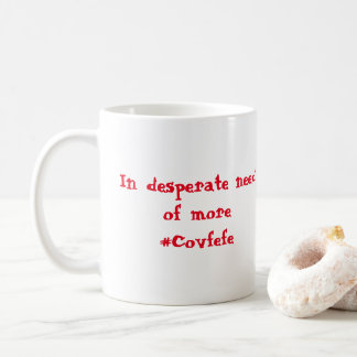 Mug Dans le besoin désespéré de plus #Covfefe