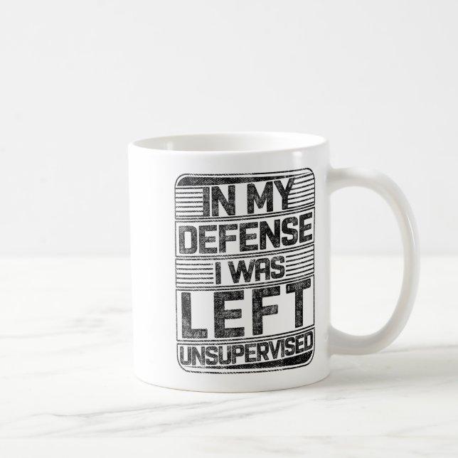 Mug Dans Ma Défense, J'Ai Été Laissé Sans Surveillance (Droite)