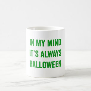 Mug Dans mon esprit c'est toujours Halloween - drôle
