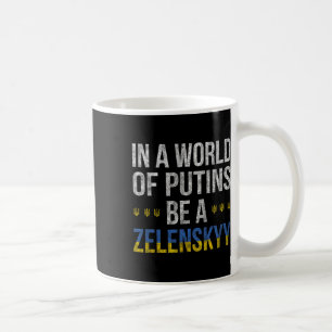 Mug Dans un monde de Poutine, soyez un Zelensky Je sui