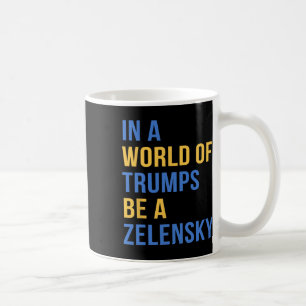 Mug Dans un monde de Trumps, soyez un Zelensky, souten