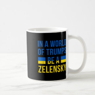 Mug Dans un monde de Trumps, soyez un Zelensky, souten