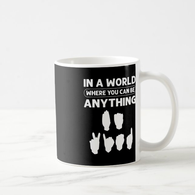 Mug Dans Un Monde Où Vous Pouvez Être N'Importe Quoi " (Droite)