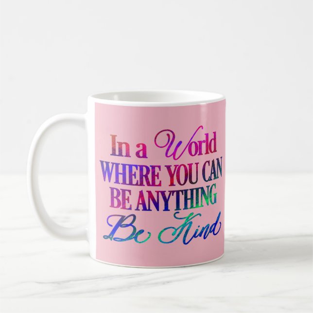 Mug Dans un monde où vous pouvez être n'importe quoi.. (Gauche)
