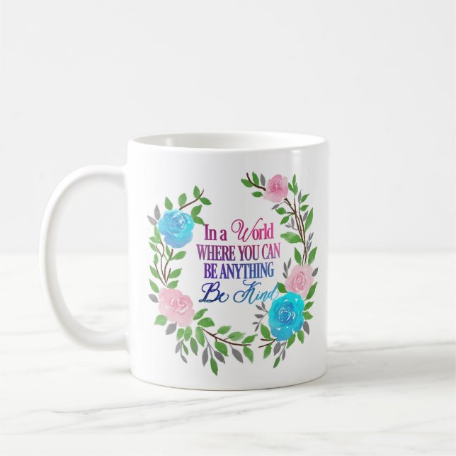 Mug Dans un monde où vous pouvez être n'importe quoi.. (Gauche)