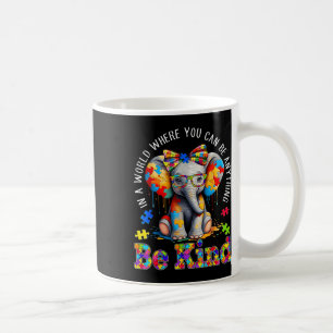 Mug Dans un monde où vous pouvez être n'importe quoi,