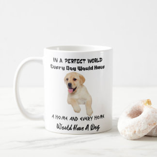 Mug Dans un monde parfait chaque chien aurait une