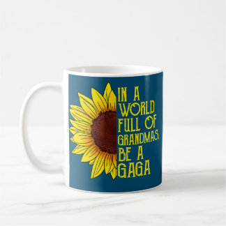 Mug Dans Un Monde Plein De Grandmas Soyez Un Gaga Amus