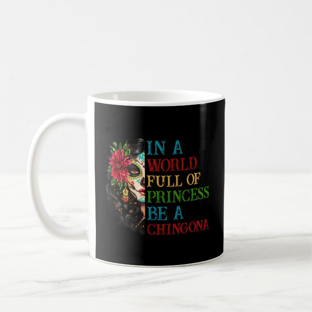 Mug Dans Un Monde Plein De Princesse Soyez Un Chingona (Gauche)