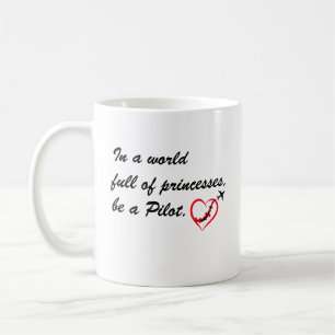 Mug Dans un monde plein de princesses, soyez un PILOTE