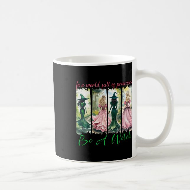 Mug Dans Un Monde Plein De Princesses Soyez Une Sorciè (Droite)