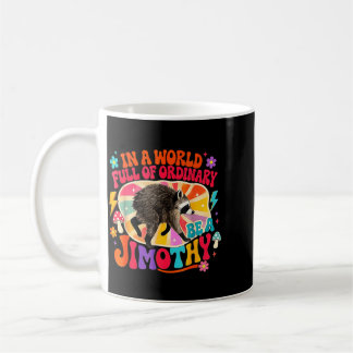 Mug Dans un monde plein d'ordinaire soyez Jimothy