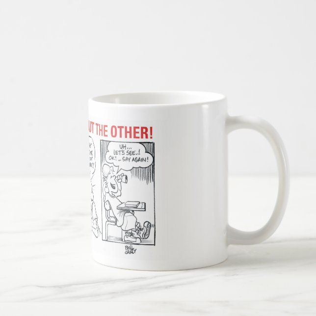 Mug Dans une oreille et l'autre ! (Droite)