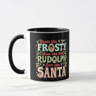 Mug Danse Comme Frosty Shine Comme Rudolph Love