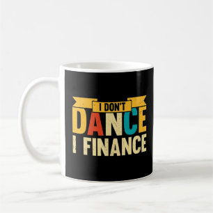Mug Danse Je ne danse pas I Finance Danse Danse Danse