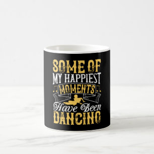 Mug Danse - Mes Moments Les Plus Heureux Ont Été La Da