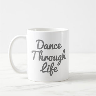Mug Danser à travers la vie Citation Danseuse Cadeau B