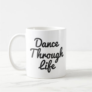 Mug Danser à travers la vie Citation Danseuse Cadeau B
