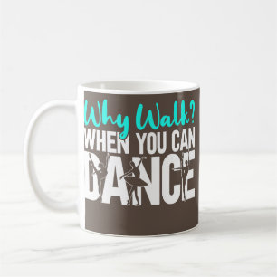 Mug Danseuse de Ballet Ballerine Pourquoi marcher quan