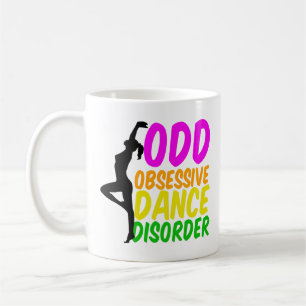 Mug Danseuse drôle Danseuse Obsessionnel Trouble de la