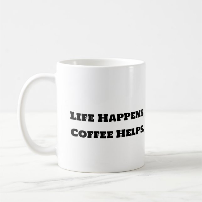 Mug de café amusant - La vie arrive Café aide (Gauche)
