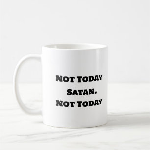 Mug de café amusant - Pas aujourd'hui Satan