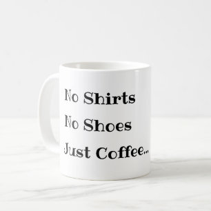 Mug de café amusant, pas de chemises ni chaussures