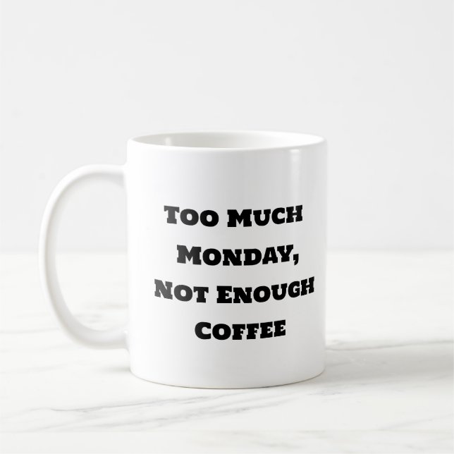 Mug de café amusant - Trop Lundi (Gauche)